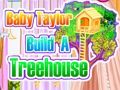Gra Baby Taylor buduje domek na drzewie  w Internecie