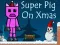 Gra Super Pig on Xmas w Internecie