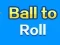 Gra Ball To Roll w Internecie
