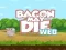 Gra Bacon May Die w Internecie