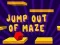 Gra Jump Out Of Maze w Internecie