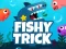 Gra Fishy Trick w Internecie