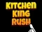 Gra Kitchen King Rush w Internecie