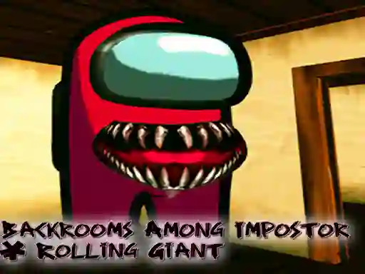 Gra Backrooms Among Impostor & Rolling Giant w Internecie